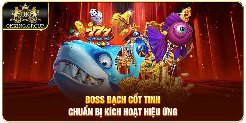 Boss Bạch Cốt Tinh chuẩn bị kích hoạt hiệu ứng