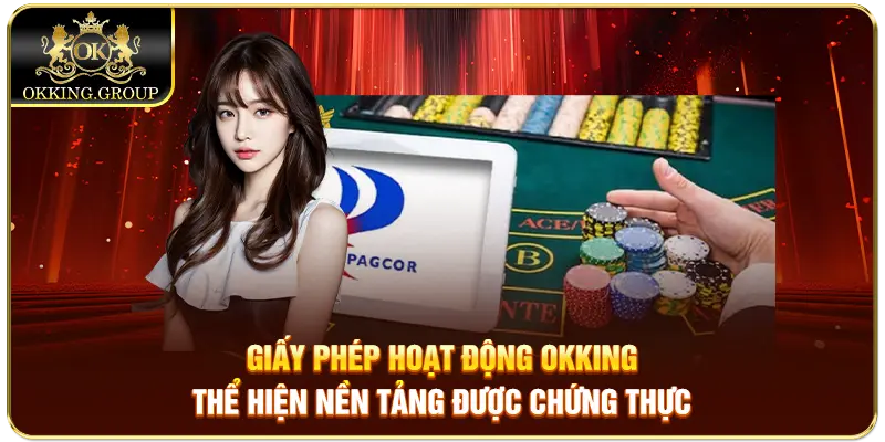 Giấy phép hoạt động Okking thể hiện nền tảng được chứng thực