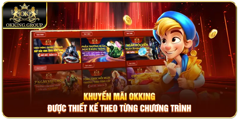 Khuyến mãi Okking được thiết kế theo từng chương trình