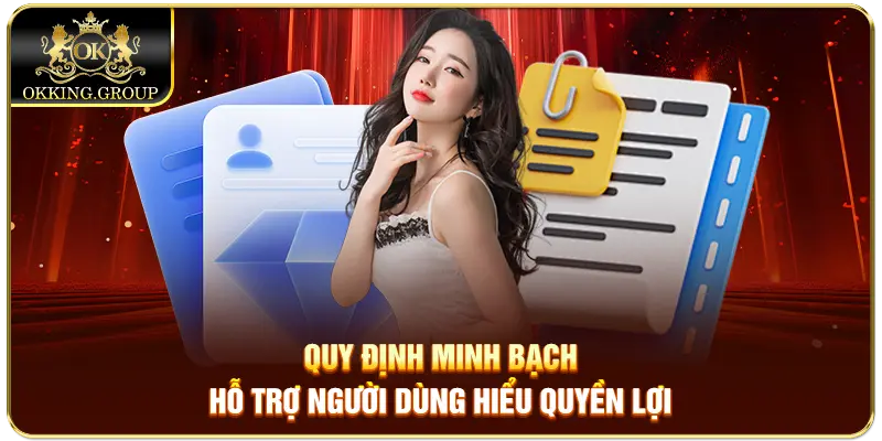 Quy định minh bạch hỗ trợ người dùng hiểu quyền lợi